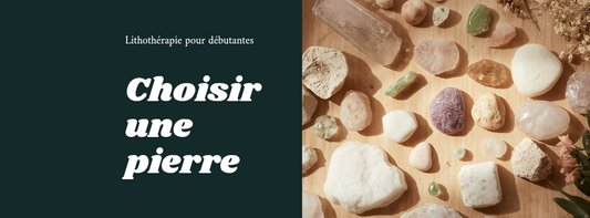 Quelle pierre choisir pour débuter en lithothérapie ? Notre guide complet